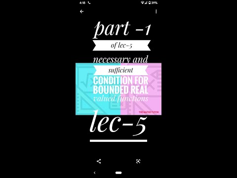 Lec-5(part-1) necessary and sufficient condition for bounded real valued functions (most imp)