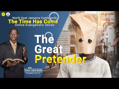 The Time Has Come Evangelistic Series || The Great Pretender || Mar. 16, 2021