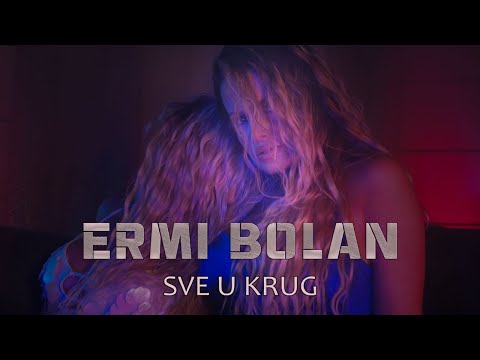 ERMI BOLAN - SVE U KRUG (OFFICIAL VIDEO 2022)