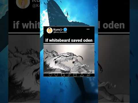 if whitebeard saved oden #onepiece #whitebeard #kaido #anime #shorts
