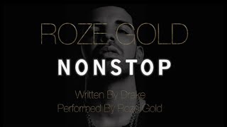 DRAKE - NONSTOP - SCORPION  &quot;ROZE GOLD&quot;  @ROZEGOLDMUSIC