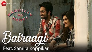 Bairaagi feat. Samira Koppikar | Bareilly Ki Barfi | Kriti, Ayushmann &amp; Rajkummar