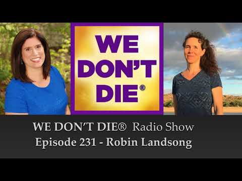 Episode 231 Robin Landsong - NDE and Medicine Songs on We Don't Die Radio