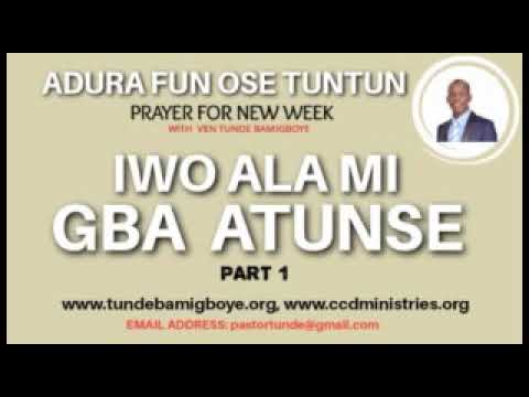 Adura Fun Ose Tuntun - IWO ALA MI, GBA ATUNSE Part 1