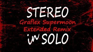 STEREO in SOLO "Flowers on the moon" (Graflex Supermoon Extended Remix)