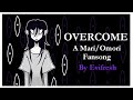 OVERCOME (A Mari/Omori Fansong)