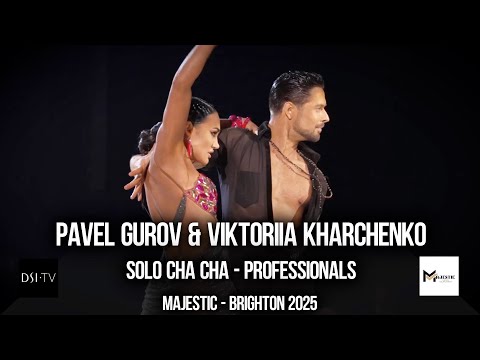 # Solo Cha Cha | Pavel Gurov & Viktoriia Kharchenko | Professionals | Majestic 2025 | Brighton