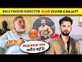 OMG Bollywood Director ANGRY SLAM Elvish Yadav Or Rajat Dalal Why Akashdeep On Elvish Rajat