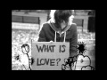 NeverShoutNever! - What Is Love? (Instrumental ...