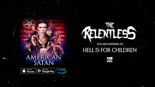 THE RELENTLESS - Hell is for Children (American Satan)