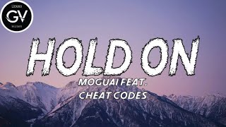MOGUAI Feat. Cheat Codes - Hold On (Lyric Radio Edit)