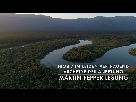 Hiob | hält an Gott fest | Archetyp der Anbetung 3 | Martin Pepper Lesung