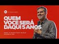 QUEM VOCÊ SERÁ DAQUI A 5 ANOS I O Poder Para Mudar 4 Pastor Davis Oliveira