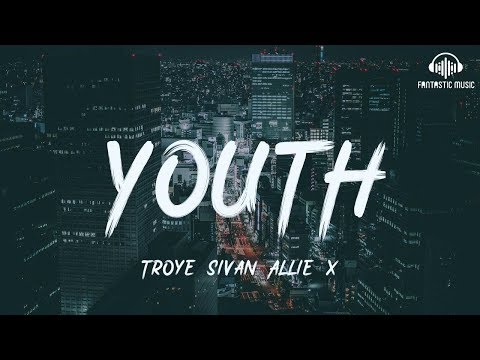 Troye Sivan Allie X - YOUTH [ lyric ]