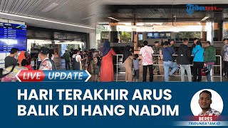 Suasana Arus Balik Mudik Terakhir di Bandara Hang Nadim Batam, Meningkat 17,2 % Dibandingkan 2023