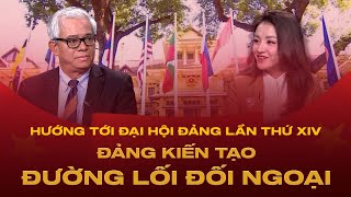 Hướng tới Đại hội Đảng: Tọa đàm Đảng kiến tạo đường lối đối ngoại | VTV4