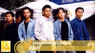 Download lagu Kulit- Maafkan Aku Kasih mp3 Download lagu Kulit- Maafkan Aku Kasih mp3