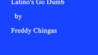 latino's go dumb