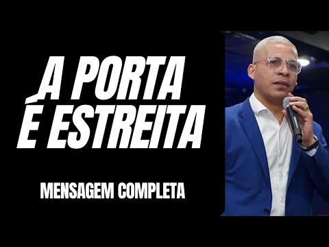 Pr Junior Trovão - A PORTA É ESTREITA - Mensagem Completa
