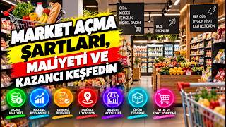 Market Açmak: Maliyeti, Sermayesi, Kazancı ve Bayilik Şartları