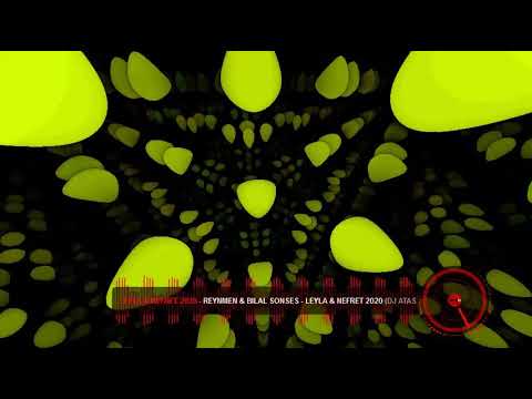 Reynmen ft Bilal Sonses - Leyla & Nefret 2020 (DJ Atash Mash Up 2020)