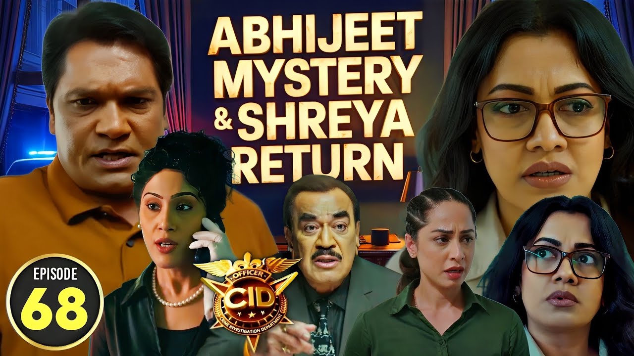 CID Season 2 - Episode 68 - Abhijeet Goes Missing & Shreya Returns | EP 68 Explained in Hindi