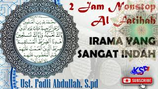Download lagu 2 JAM NONSTOP Al Fatihah IRAMA YANG SANGAT INDAH Ust  Fadli Abdullah,S Pd mp3 Download lagu 2 JAM NONSTOP Al Fatihah IRAMA YANG SANGAT INDAH Ust  Fadli Abdullah,S Pd mp3