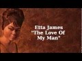 The Love Of My Man ~ Etta James 
