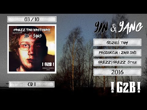 GREZZ TWO BROTHERS (G2B) - GDZIEŚ TAM | CD 1 - YIN ☯