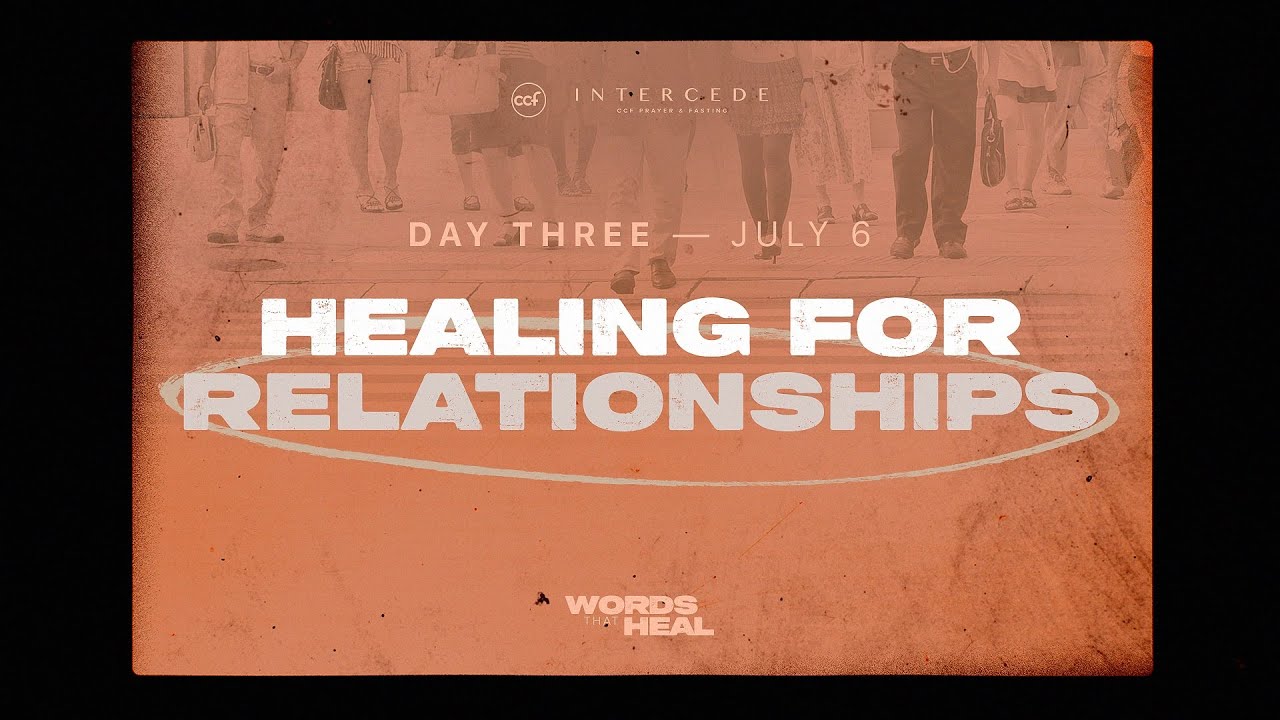 Healing For Relationships | Day 3 | Mid-Year Prayer and Fasting 2023