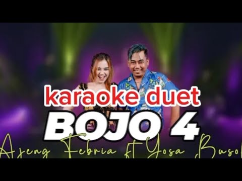 BOJO 4 AJENG FEBRIA FT YOSA BUSOK KARAOKE DUET TANPA VOCAL COWOK