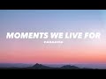Moments We Live For Paradise | Lyrics