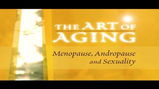 Archive: The Art of Aging: Andropause, Menopause, and Sexuality as we Age