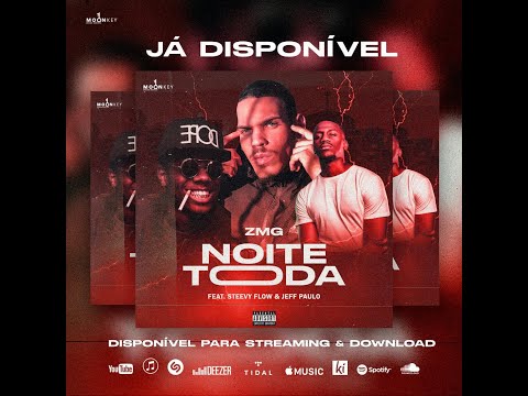 ZMG - Noite Toda (feat. Steevy Flow x Jeff Paulo) VIDEO OFICIAL