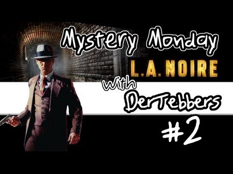 Mystery Monday - LA Noire - Ep2 - Our Big Break