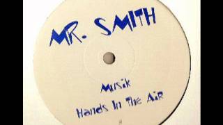 MR SMITH - HANDS IN THE AIR