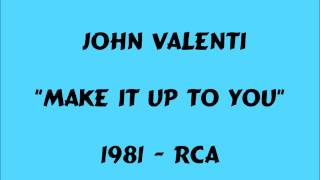 John Valenti - Make It Up To You - 1981