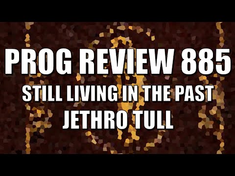 PROG REVIEW 885 - Still Living In the Past CD & Blu-ray - Jethro Tull (2025) ALBUM REVIEW