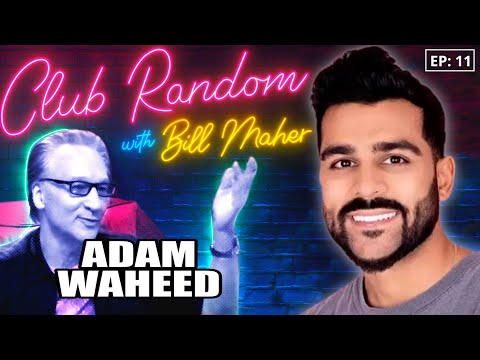 Adam Waheed | Club Random with Bill Maher