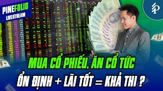 Mua cổ phiếu nào vừa lãi tốt vừa ổn định? | PineFolio – Đầu tư theo chủ đề