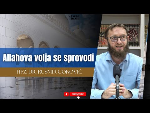 ALLAHOVA VOLJA SE SPROVODI - TAHAVIJINA POSLANICA O VJEROVANJU - IV DIO - Hfz. dr. Rusmir Čoković