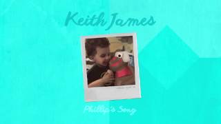 Keith James - Phillip's Song (Official Audio)