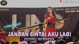 Download lagu JANGAN CINTAI AKU X BANDIT - Nova Kristiana (Tjahjadi/Ishak) DJ REMIX GELENG² - LIVE DAHIAN TUNGGAL mp3 Download lagu JANGAN CINTAI AKU X BANDIT - Nova Kristiana (Tjahjadi/Ishak) DJ REMIX GELENG² - LIVE DAHIAN TUNGGAL mp3