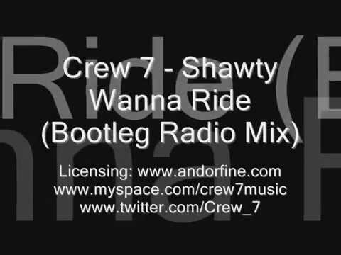 Crew 7 - Shawty Wanna Ride (Bootleg Radio Mix)