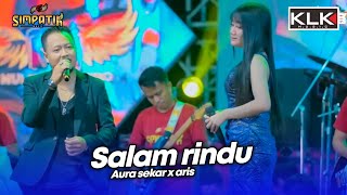 Download lagu SALAM RINDU - AURA SEKAR X ARIS - LIVE SIMPATIK MUSIC KLK AUDIO - PUTRI MANGGAR TEGAL mp3