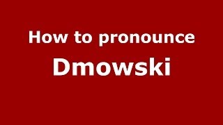 How to pronounce Dmowski