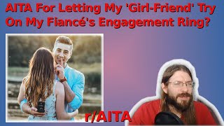AITA For Letting My 'Girl-Friend' Try On My Fiancé's Engagement Ring| 3 r/AITA | Brian's Advice 214