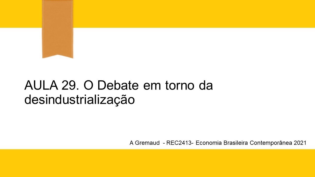 aula 29 economia brasileira contemporanea  2021 desindustrialização