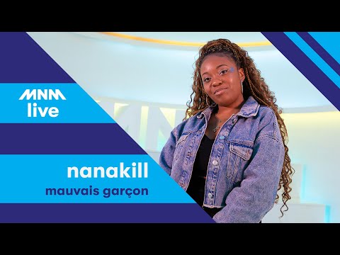 MNM LIVE: NanaKILL   Mauvais Garçon