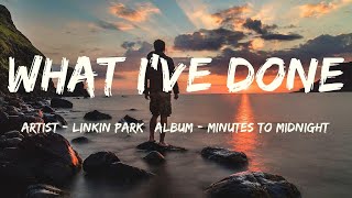 What I&#39;ve Done (Lyrics) - Linkin Park